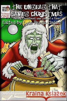 The Undead That Saved Christmas Lyle Perez-Tinics S. G. Browne 9781453832660 Createspace