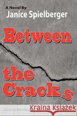 Between The Cracks: --- Spielberger, Janice --- 9781453833940