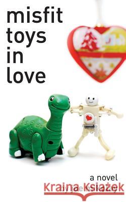 Misfit Toys In Love Gu, Ruby 9781453834879 Createspace