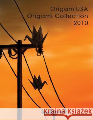 Origami Collection 2010 OrigamiUSA 9781453834954 Createspace Independent Publishing Platform