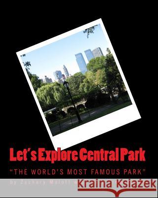 Let's Explore Central Park Michael Malott Zachary Malott 9781453835401 Createspace