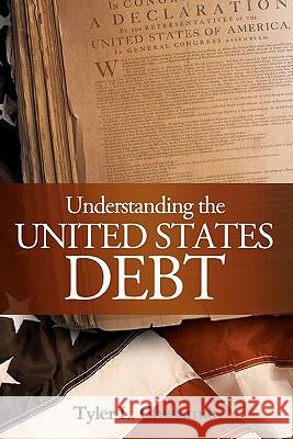 Understanding the United States Debt Tyler L. Chessman 9781453835760 Createspace