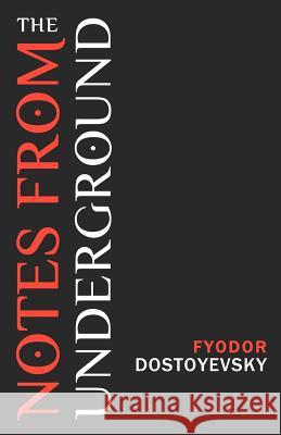Notes from the Underground Fyodor Dostoyevsky 9781453838433