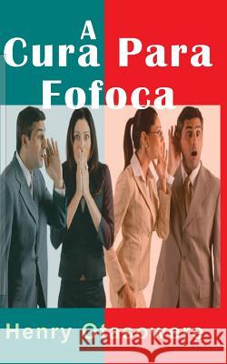 A Cura para Fofoca Otasowere, Henry 9781453839003 Createspace Independent Publishing Platform