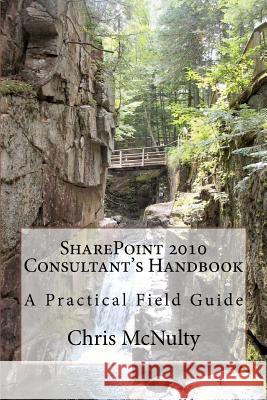 SharePoint 2010 Consultant's Handbook: A Practical Field Guide McNulty, Chris 9781453839218 Createspace