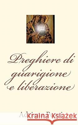 Preghiere Di Guarigione E Liberazione Adriana Pozzi Adriana Pozzi 9781453839492 Createspace