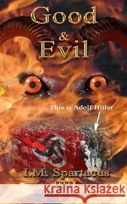 Good and Evil I. M. Spartacus I. M. Spartacus 9781453839638 Createspace