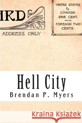 Hell City Brendan P. Myers 9781453839829 Createspace