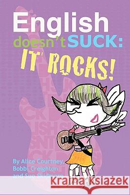 English doesn't SUCK: It Rocks Creighton, Bobbi 9781453840955 Createspace