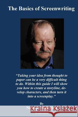 The Basics of Screenwriting Norman Ray Fitts 9781453841730 Createspace