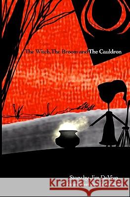 The Witch, The Broom and The Cauldron: Tales from the WEB series book 1 Devivo, Jim 9781453843246