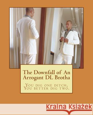 The Downfall of An Arrogant DL Brotha Hazel Ryner Daneshia Gordon 9781453845783 Createspace Independent Publishing Platform