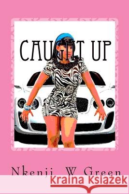 Caught Up: Everything That Glitters Isn't Gold Nkenji Green King O Miss Brittny Maxwell 9781453846742