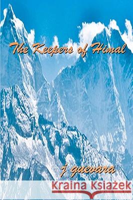 The Keepers of Himal J. Guevara 9781453847435 Createspace