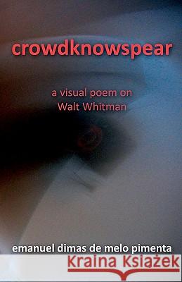 crowdknowspear: on Walt Whitman Pimenta, Emanuel Dimas De Melo 9781453847473 Createspace