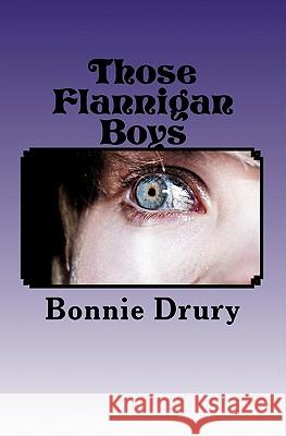 Those Flannigan Boys Bonnie Drury 9781453848104