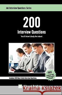 200 Interview Questions You'll Most Likely Be Asked Vibrant Publishers 9781453850558 Createspace