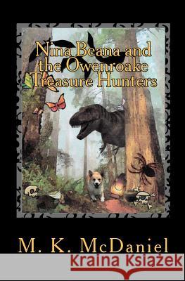 Nina Beana and the Owenroake Treasure Hunters M. K. McDaniel 9781453850886 Createspace
