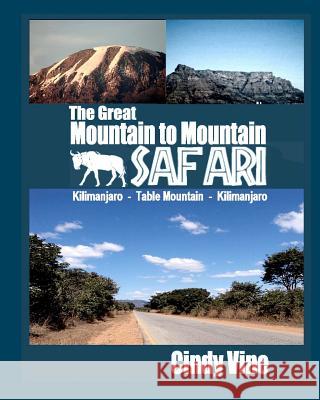 The Great Mountain to Mountain Safari Cindy Vine 9781453853290 Createspace