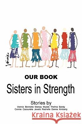 Our Book: Sisters in Strength Kimberly Lee Handy Pamelyn (Jewels) Smith Vonnie Gaither 9781453854020