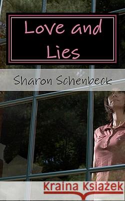 Love and Lies Sharon Schenbeck 9781453854266 Createspace