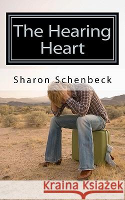 The Hearing Heart Sharon Schenbeck 9781453854761 Createspace