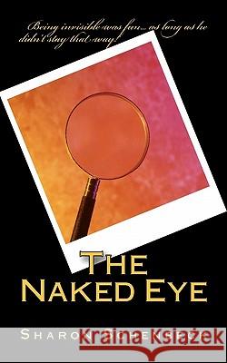 The Naked Eye Sharon Schenbeck 9781453854808 Createspace