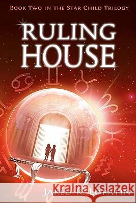 Ruling House Jared R. Lopatin 9781453856376 Createspace