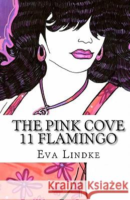 The Pink Cove: 11 Flamingo Eva Lindke 9781453857236 Createspace