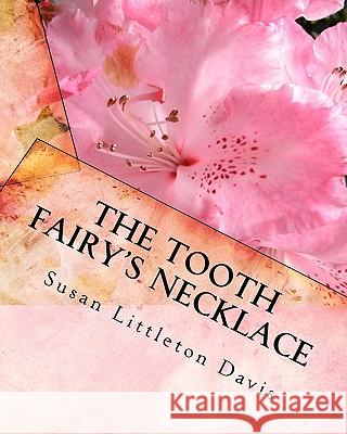 The Tooth Fairy's Necklace Susan Littleton Davis 9781453857458 Createspace