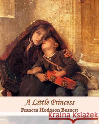 A Little Princess Frances Hodgson Burnett 9781453857625 Createspace