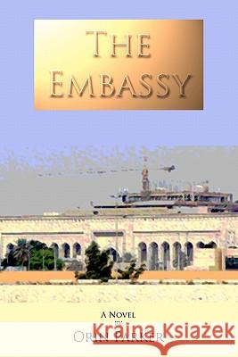 The Embassy Orin Parker 9781453859360 Createspace