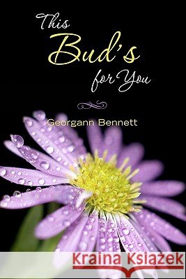 This Bud's for You Georgann Bennett 9781453859551 Createspace
