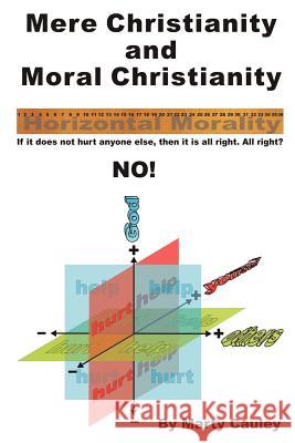 Mere Christianity and Moral Christianity: An Affirmation of Unconditional Security Marty Cauley 9781453860601