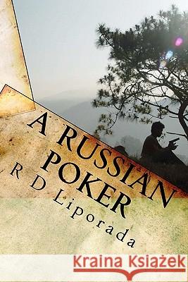 A Russian Poker R. D. Liporada 9781453860786 Createspace