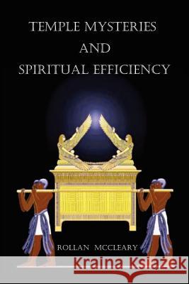 Temple Mysteries and Spiritual Efficiency Rollan McCleary 9781453861097 Createspace