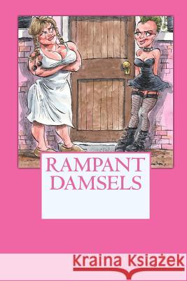 Rampant Damsels Michael H. Kelly 9781453861646 Createspace