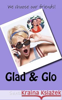 Glad & Glo Sharon Schenbeck 9781453861943 Createspace