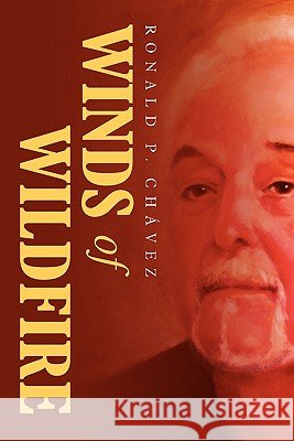 Winds of Wildfire Ronald P. Chavez 9781453862032