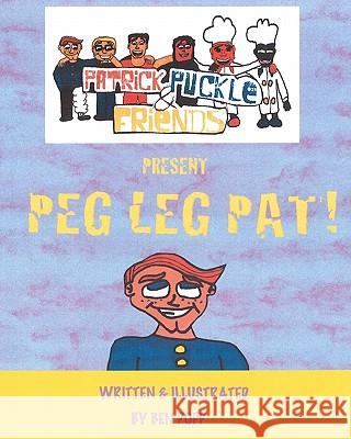 PATRICK PUCKLE & FRIENDS PRESENT Peg Leg Pat! Popp, Ben 9781453862421 Createspace