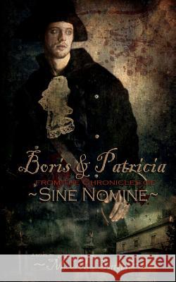 Boris and Patricia: From the Chronicles of Siné Nominé Bishop, Monica 9781453863473 Createspace