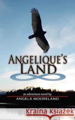 Angelique's Land Angela Mooreland Pamela Mills-Pack 9781453864845