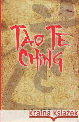 Tao Te Ching: Lao Tzu's Timeless Classic for Today David Tuffley 9781453864999 Createspace