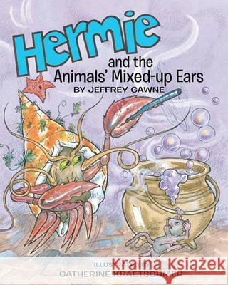 Hermie: and the Animals' Mixed-up Ears Gawne, Jeffrey 9781453865118 Createspace