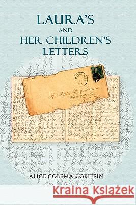 Laura's and Her Children's Letters Alice Coleman Griffin Paul Maluccio 9781453865651 Createspace