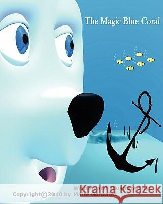 The Magic Blue Coral Maite Gonzalez 9781453866764 Createspace