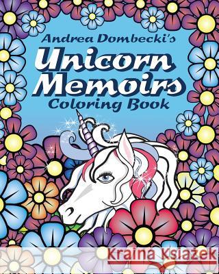 The Unicorn Memoirs Coloring Book Andrea Dombecki 9781453867853 Createspace Independent Publishing Platform