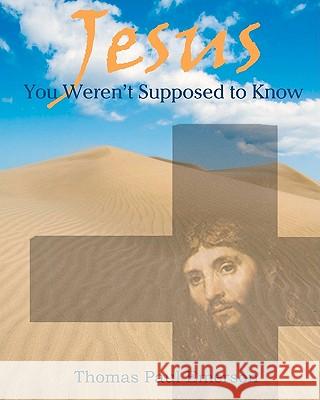 Jesus: You Weren't Supposed To Know Emerson, Thomas Paul 9781453867969