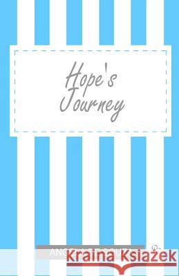 Hope's Journey: A Life Worth Living Angela De Souza 9781453868010