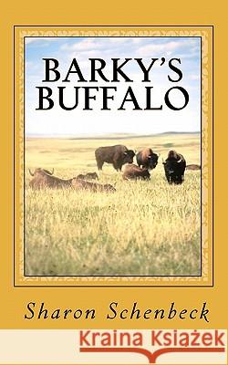 Barky's Buffalo: #4 - The Trip out West Schenbeck, Sharon 9781453869147 Createspace